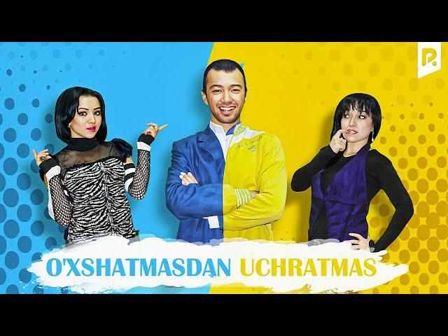 O'xshatmasdan uchratmas (o'zbek film) | Ухшатмасдан учратмас (узбекфильм)