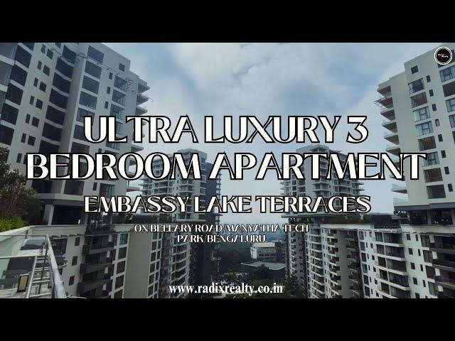 Ultra Luxury 3BHK Apartment/Embassy Lake Terraces/Bellary Road/Radix Realty/Bengaluru