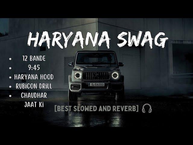 Haryana Swag| [ Best Slowed and Reverb Songs ] | Top Attitude Songs