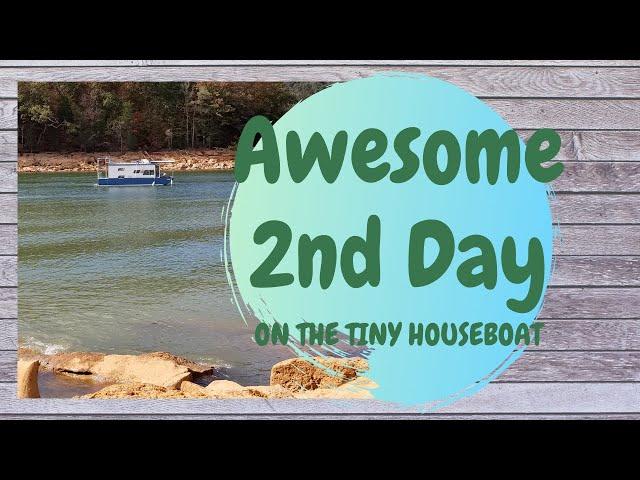 Tiny Houseboat , 2nd Day Full of Adventure