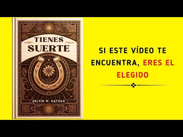 Tienes Suerte: Si Este Vídeo Te Encuentra, Eres El Elegido (Audiolibro)