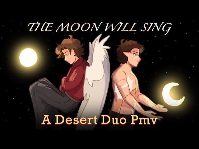 The Moon Will Sing || A Desert Duo PMV