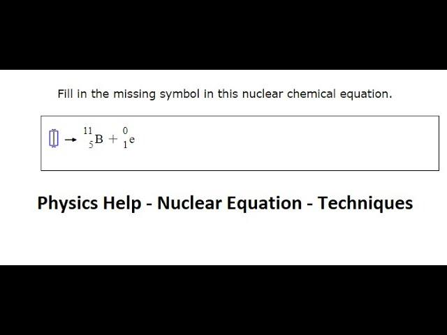 Physics Help: Fill in the missing symbol in this nuclear chemical equation