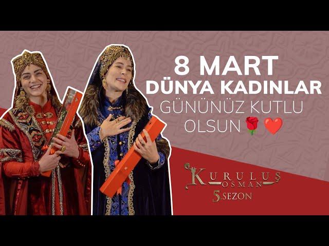 Kuruluş Osman Setinde 8 Mart Dünya Kadınlar Günü'nü Kutladık! ️