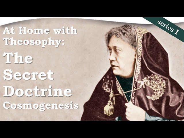 The Secret Doctrine: Cosmogenesis Series I, Part 1 with Pablo Sender | At Home with Theosophy Series