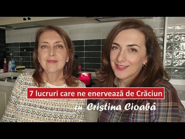 7 lucruri care ne enerveaza de Craciun - cu Cristina Cioaba