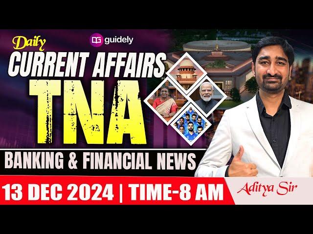 13th December 2024 | Daily Current Affairs | Banking & Financial News | TNA by Aditya Sir