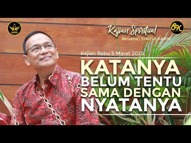 KAJIAN SPIRITUAL | KATANYA BELUM TENTU SAMA DENGAN NYATANYA | SYAIFUL KARIM | BSI