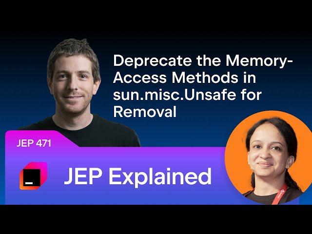 JEP Explained. JEP 471: Deprecate the Memory-Access Methods in sun.misc.Unsafe for Removal