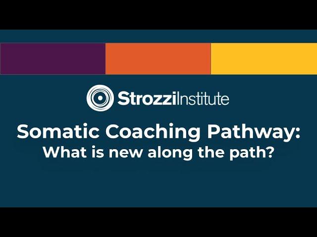 Somatic Coaching Pathway  What is new along the path?