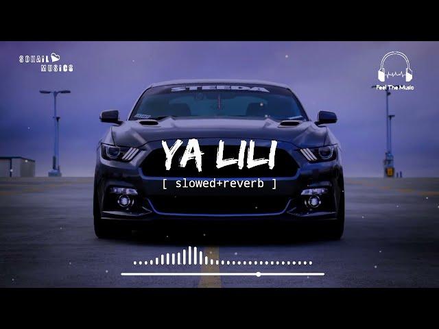 Ya lili[ slowed+reverb ] || Sohail Musics || Feel The Music