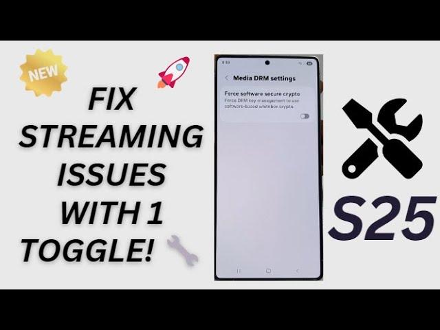 Galaxy S25/S25+/Ultra: How to Enabled/Disable Media DRM Force Software Secure Crypto