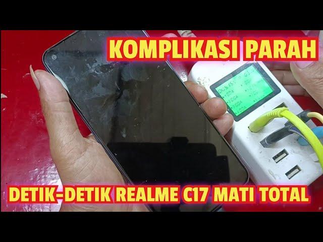 DETIK-DETIK HP REALME C17 MATI TOTAL KOMPLIKASI