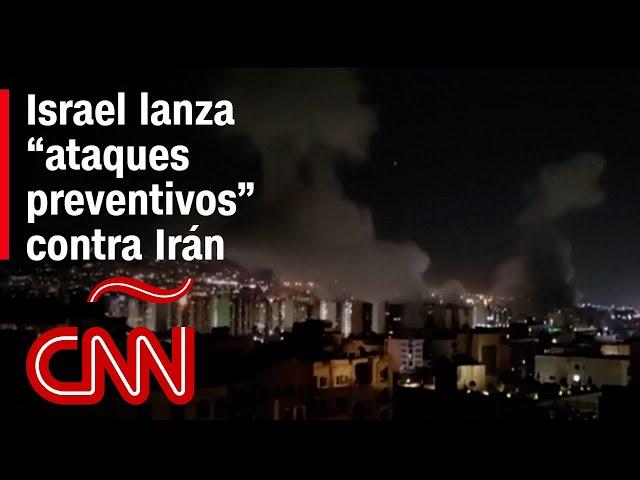 Israel lanza “ataques preventivos” contra Irán