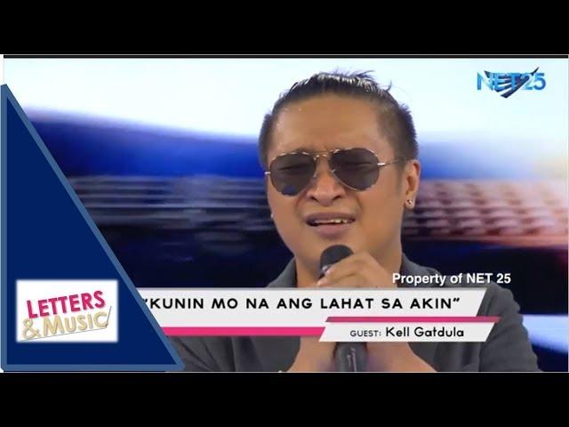 KELL GATDULA - KUNIN MO NA ANG LAHAT SA AKIN (NET25 LETTERS AND MUSIC)