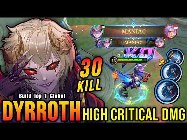 30 Kills + MANIAC!! Dyrroth High Critical DMG (ONE SHOT DELETE) - Build Top 1 Global Dyrroth ~ MLBB