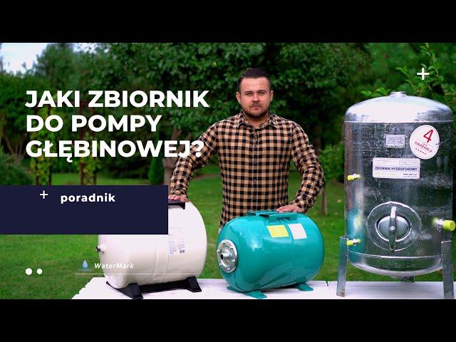 Jaki zbiornik hydroforowy do pompy głębinowej? | sklep-watermark.pl