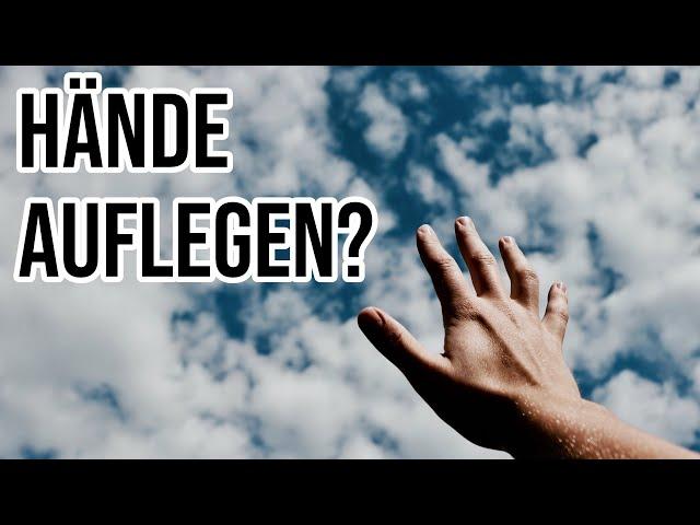 Ist Hände auflegen biblisch?