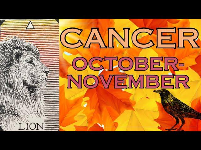 CANCER- ACCEPT THIS MAJOR INVESTMENT! (OCT-NOV *MABON-SAMHAIN*)