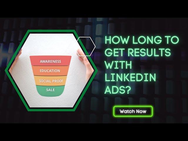 How long does it take to get results with Linkedin ads?