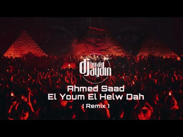 Dj Burak Aydın X Ahmed Saad  - El Youm El Helw Dah ( Remix ) #arabic #arabichousemusic #remix