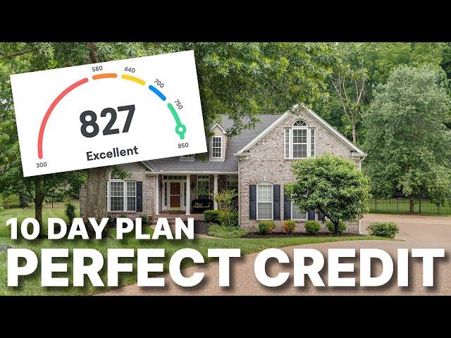 EASY 10 DAY PLAN — How To Get A Perfect Credit Score For Home Buyers