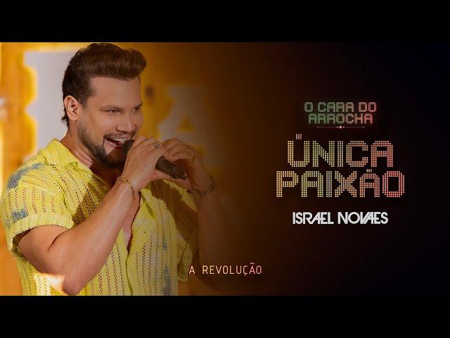 Israel Novaes - Única Paixão - A REVOLUÇÃO