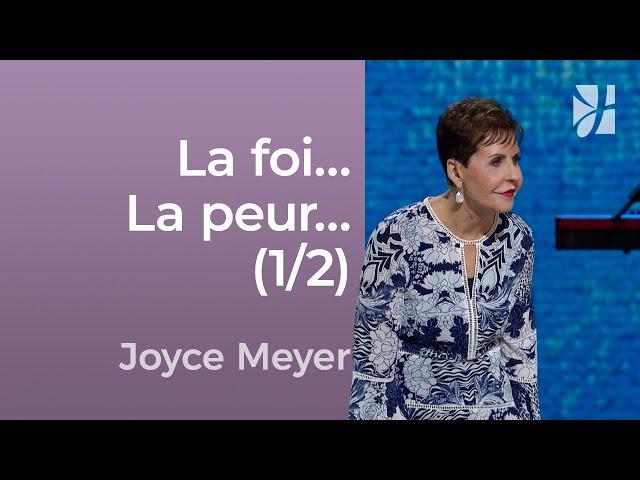 La foi contre la peur (1/2) - Joyce Meyer -  Avoir des relations saines