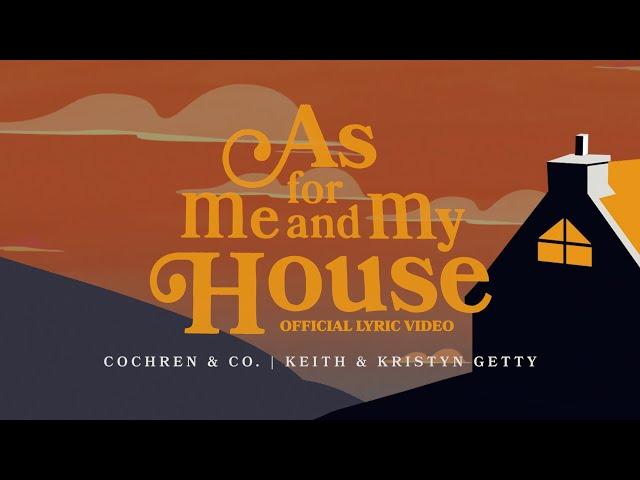 As for Me and My House (Lyric Video) - Cochren & Co., Keith & Kristyn Getty