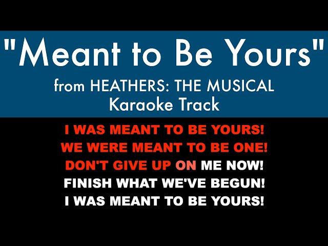 “Meant to Be Yours” from Heathers: The Musical - Karaoke Track with Lyrics on Screen