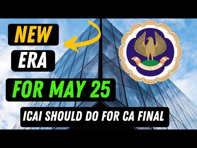 |New Era For ICAI CA Final May 25 Examination| Expecting From ICAI For CA Final Students|