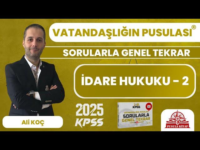 2025 KPSS Vatandaşlığın Pusulası - İdare Hukuku - 2 - Ali KOÇ