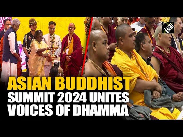 First Asian Buddhist Summit 2024 brings together diverse voices of Dhamma