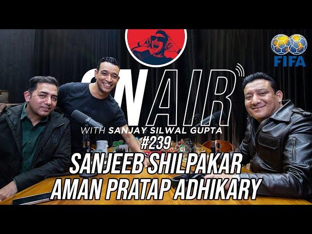 On Air With Sanjay #239 - Aman Pratap Adhikary and Sanjeev Silpakar