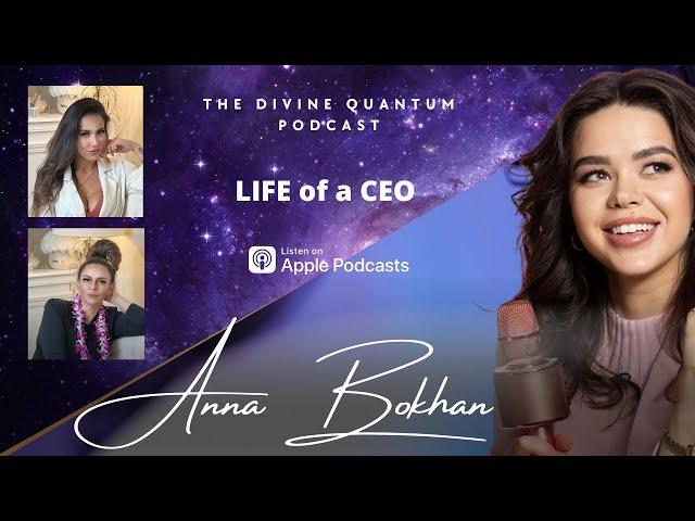 Life of a CEO -  Ft. ANNA BOKHAN / Full Interview / THE DIVINE QUANTUM PODCAST #motivationalvideo