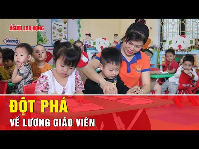Luật Nhà giáo 2025: Lương đột phá cho giáo viên | Thời sự