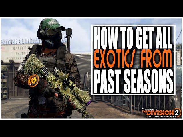 THE DIVISION 2 - HOW TO GET ALL EXOTICS AFTER SEASONS ARE OVER - SEASON 1-3 EXOTICS TIPS & TRICKS