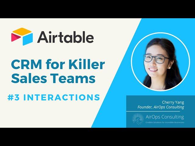 #3 Airtable CRM for Killer Sales Teams - Interactions Table