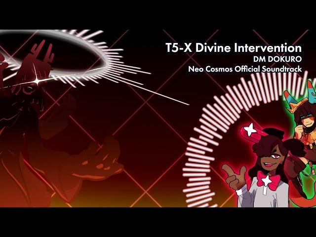 T5-X: Divine Intervention (DM DOKURO) (A Dance of Fire and Ice: Neo Cosmos OST)