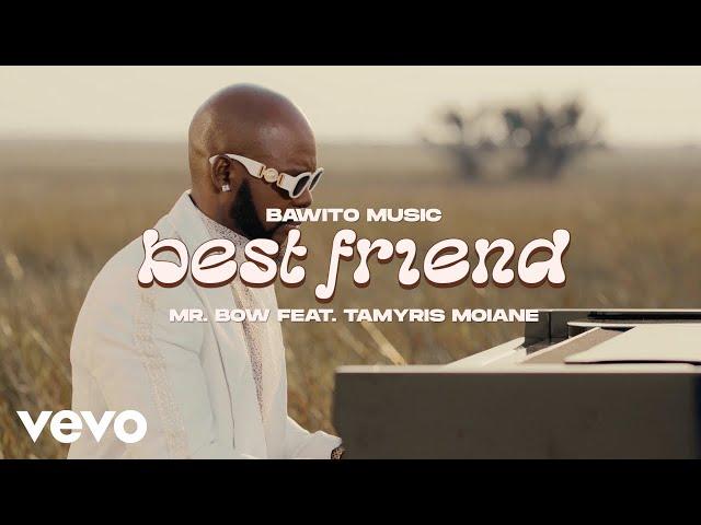 Mr. Bow - Best Friend ft. Tamyris Moiane