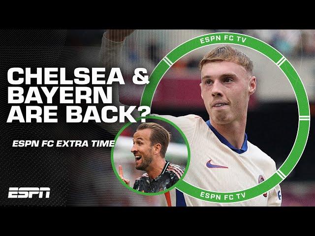 Are Chelsea & Bayern Munich BACK?! | ESPN FC Extra Time