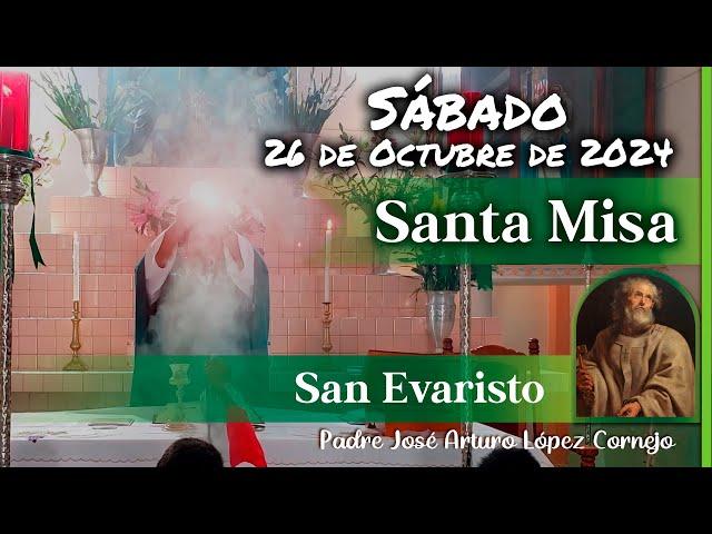  MISA DE HOY sábado 26 de Octubre 2024 - Padre Arturo Cornejo