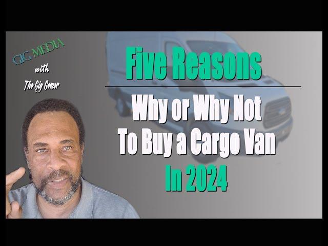 Five Reasons Why or Why Not to Buy a Cargo Van in 2024 | Sprinter Van @giggeezer