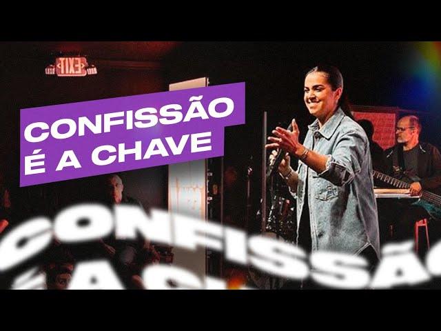 CONFISSÃO É A CHAVE | Camila Barros