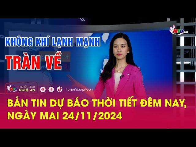 Bản tin Dự báo thời tiết đêm nay, ngày mai 24/11/2024: Không khí lạnh mạnh tràn về