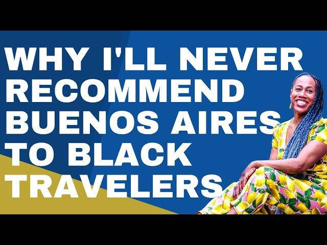 Why I'll never go back to Buenos Aires | Worst Countries for Black Travelers