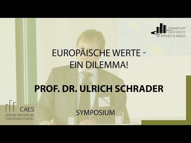 Europäische Werte – ein Dilemma! Begrüßung Prof. Dr. Ulrich Schrader