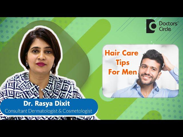 5 Hair Care Tips For Men | Hair Care Routine #haircare #hairgrowth -Dr. Rasya Dixit| Doctors' Circle