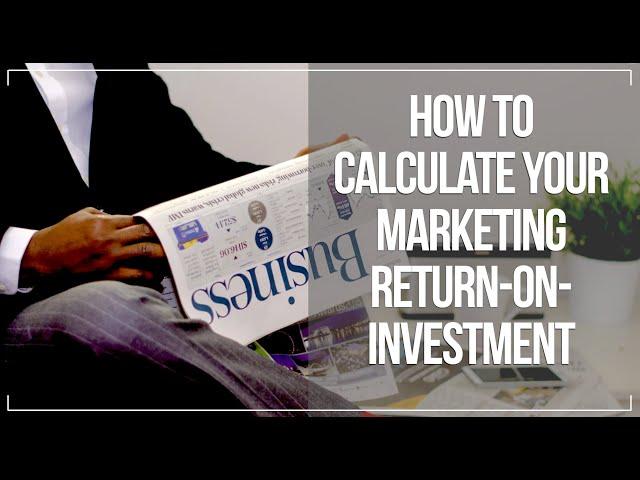 Marketing ROI: Calculating Your Return on Investment