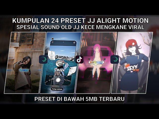 KUMPULAN 24 PRESET JJ ALIGHT MOTION SPESIAL SOUND OLD JJ KECE MENGKANE VIRAL | PRESET DI BAWAH 5 MB